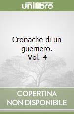Cronache di un guerriero. Vol. 4 libro