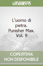 L'uomo di pietra. Punisher Max. Vol. 9 libro