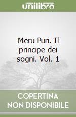 Meru Puri. Il principe dei sogni. Vol. 1 libro