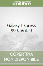 Galaxy Express 999. Vol. 9