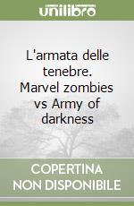 L'armata delle tenebre. Marvel zombies vs Army of darkness libro