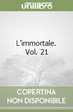 L'immortale. Vol. 21