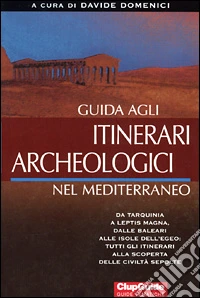 Guida agli itinerari archeologici nel Mediterraneo libro