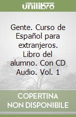 Gente. Curso de Español para extranjeros. Libro del alumno. Con CD Audio. Vol. 1