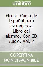 Gente. Curso de Español para extranjeros. Libro del alumno. Con CD Audio. Vol. 2 libro