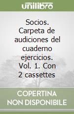 Socios. Carpeta de audiciones del cuaderno ejercicios. Vol. 1. Con 2 cassettes libro
