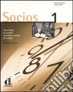 Socios. Curso básico de español orientado al mundo del trabajo. Libro del profesor. Vol. 1 libro