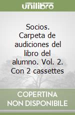 Socios. Carpeta de audiciones del libro del alumno. Vol. 2. Con 2 cassettes libro