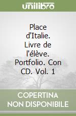 Place d'Italie. Livre de l'élève. Portfolio. Con CD. Vol. 1 libro