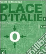 Place d'Italie. Méthode de français pour Italiens. Guide pédagogique. Vol. 1 libro