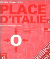 Place d'Italie. Méthode de français pour Italiens. Cahier d'exercices. Con DVD. Vol. 2 libro