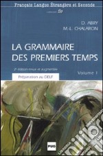 La grammaire des premiers temps. Vol. 1 libro