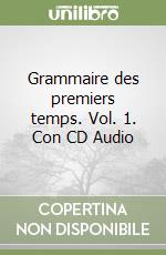 Grammaire des premiers temps. Vol. 1. Con CD Audio libro