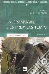 La grammaire des premiers temps. Vol. 2 libro