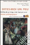 Dites-moi un peu. Méthode pratique de français oral. Guide pédagogique. Niveaux intermédiaire et avancé libro