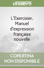 L'Exercisier. Manuel d'expression française nouvelle