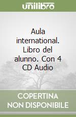 Aula international. Libro del alunno. Con 4 CD Audio libro