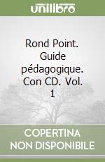 Rond Point. Guide pédagogique. Con CD. Vol. 1 libro