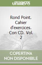 Rond Point. Cahier d'exercices. Con CD. Vol. 2 libro