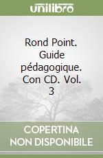 Rond Point. Guide pédagogique. Con CD. Vol. 3
