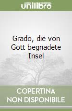 Grado, die von Gott begnadete Insel libro