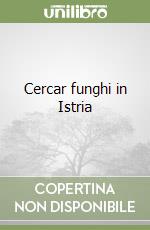 Cercar funghi in Istria libro