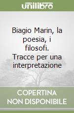 Biagio Marin, la poesia, i filosofi. Tracce per una interpretazione libro