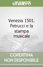 Venezia 1501. Petrucci e la stampa musicale libro