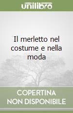 Il merletto nel costume e nella moda libro