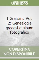 I Graisani. Vol. 2: Genealogie gradesi e album fotografico