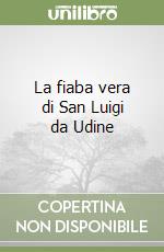 La fiaba vera di San Luigi da Udine