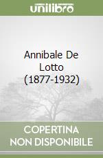 Annibale De Lotto (1877-1932)