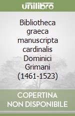 Bibliotheca graeca manuscripta cardinalis Dominici Grimani (1461-1523) libro