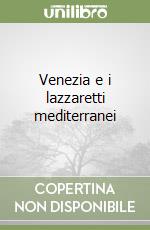 Venezia e i lazzaretti mediterranei libro