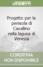 Progetto per la penisola di Cavallino nella laguna di Venezia libro