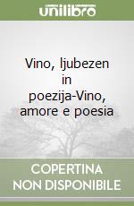 Vino, ljubezen in poezija-Vino, amore e poesia libro