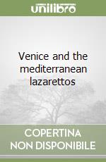 Venice and the mediterranean lazarettos libro