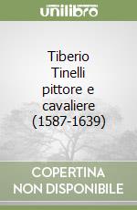 Tiberio Tinelli pittore e cavaliere (1587-1639)