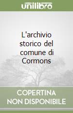 L'archivio storico del comune di Cormons libro