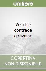 Vecchie contrade goriziane libro