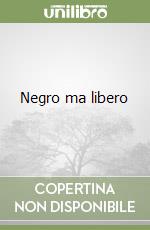 Negro ma libero libro