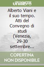 Alberto Viani e il suo tempo. Atti del Convegno di studi (Venezia, 29-30 settembre 2006) libro