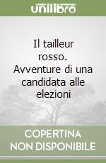Il tailleur rosso. Avventure di una candidata alle elezioni libro