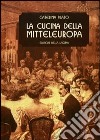 La cucina della Mitteleuropa libro di Prato Caterina