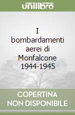 I bombardamenti aerei di Monfalcone 1944-1945 libro