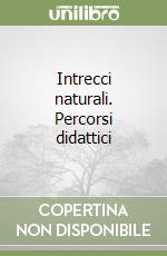 Intrecci naturali. Percorsi didattici libro