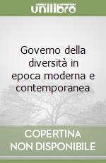 Governo della diversità in epoca moderna e contemporanea libro
