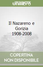 Il Nazareno e Gorizia 1908-2008 libro