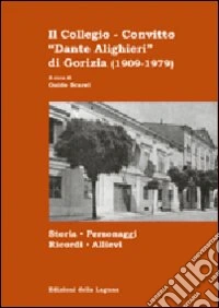 Il collegio-convitto «Dante Alighieri»di Gorizia (1909-1979) libro
