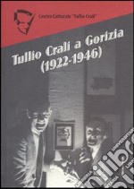 Tullio Crali a Gorizia (1922-1946). Ediz. illustrata